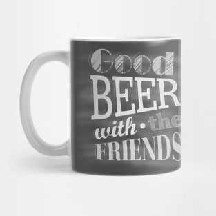 Good Beer With The Friends Mug